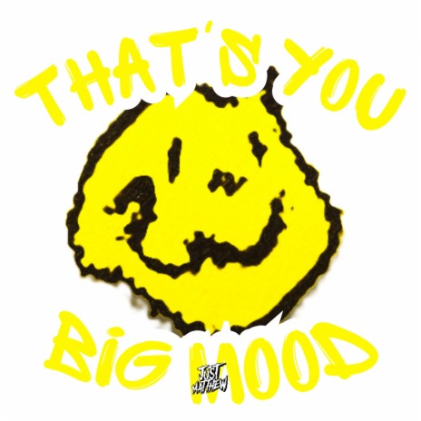 That's You Big Mood | Boomplay Music