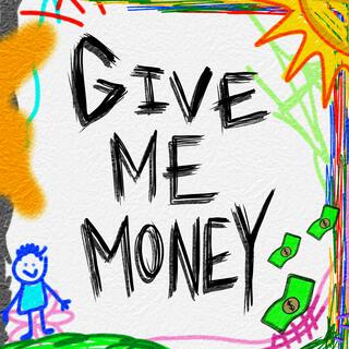 Give Me Money