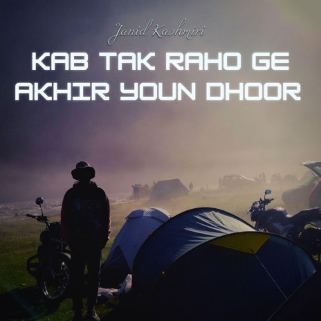 Kab Tak Raho ge Akhir Youn Dhoor | Boomplay Music