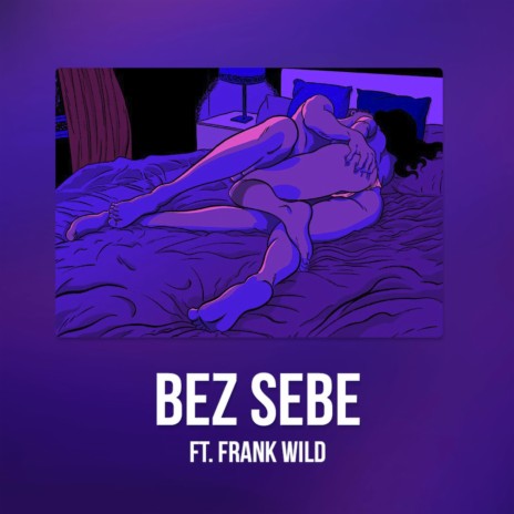 Bez Sebe (feat. Frank Wild) | Boomplay Music