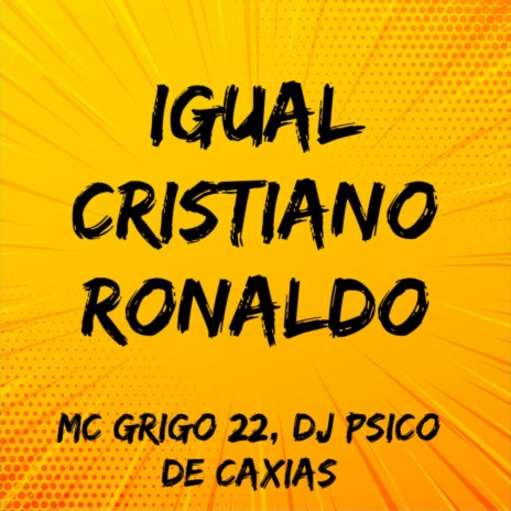 Igual Cristiano Ronaldo (Speed up) ft. DJ PSICO DE CAXIAS | Boomplay Music