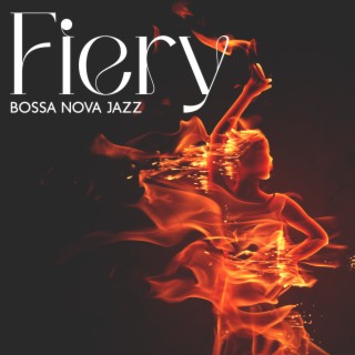 Fiery Bossa Nova Jazz: Chillout Instrumental Jazz Music for Holiday and Spare Time