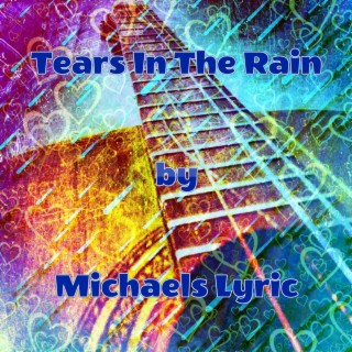 Tears In The Rain lyrics | Boomplay Music