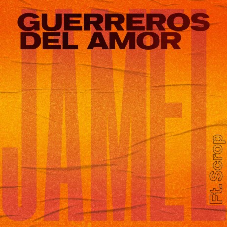 Guerreros Del Amor (feat. Scrop) | Boomplay Music