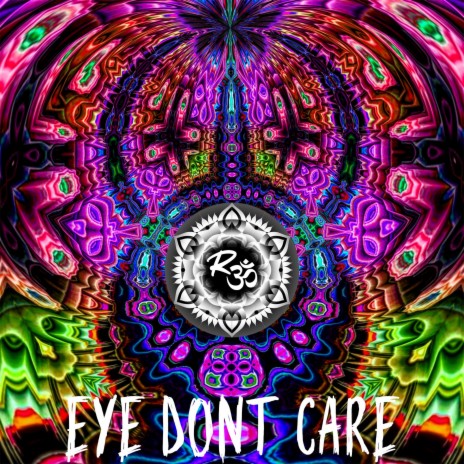 EYE DONT CARE