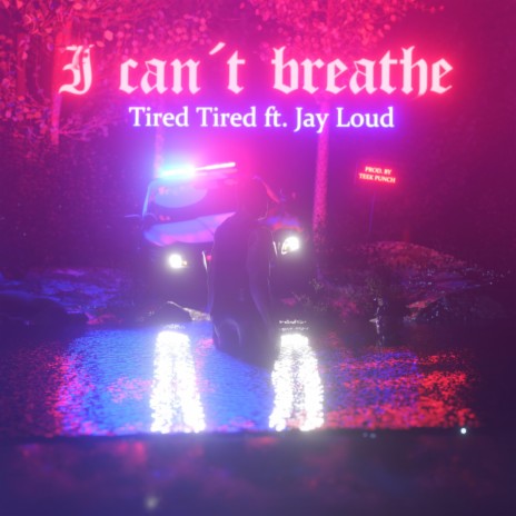 I Can't Breathe (Tired Tired) [feat. Jay Loud] | Boomplay Music