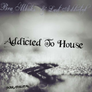 Addicted To House x Last Addiced