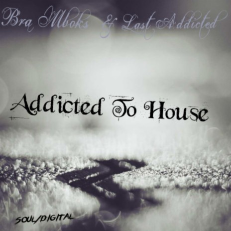 Addicted To House x Last Addiced