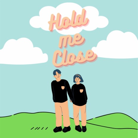 Hold Me Close | Boomplay Music