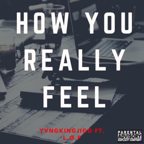 How You Really Feel (feat. L.O.P) | Boomplay Music