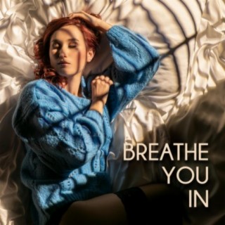 Breathe You In