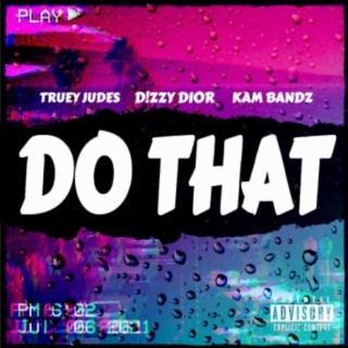 Do That (feat. D!zzy Dior & Kam Bandz)