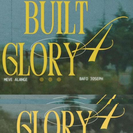 Built 4 Glory ft. Meve Alange | Boomplay Music