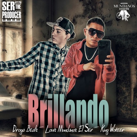 Brillando ft. King Wokeer & Louis mundanos el ser | Boomplay Music