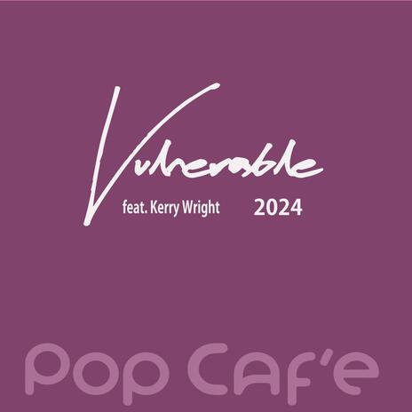 Vulnerable (2024) ft. Kerry Wright | Boomplay Music