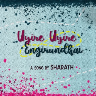 Uyire Uyire Engirundhai