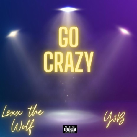 Go Crazy ft. Y3b | Boomplay Music