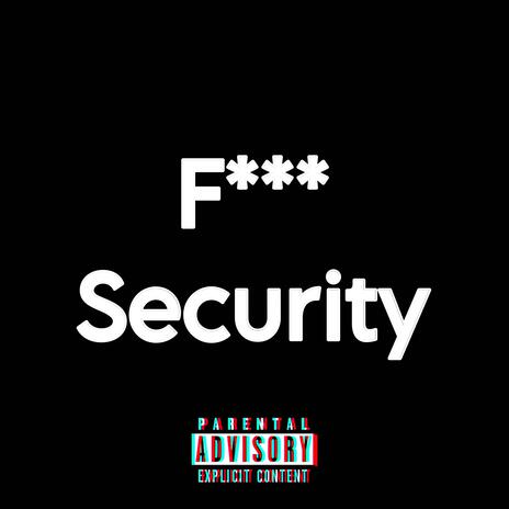 Fuck Security | Boomplay Music