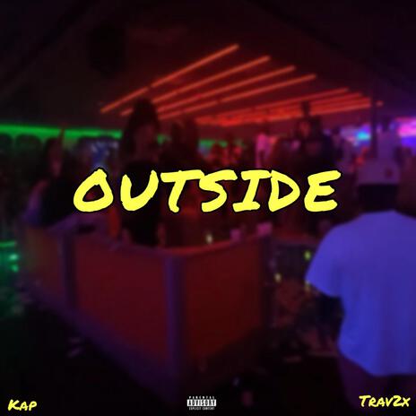 Outside ft. Trav2x | Boomplay Music