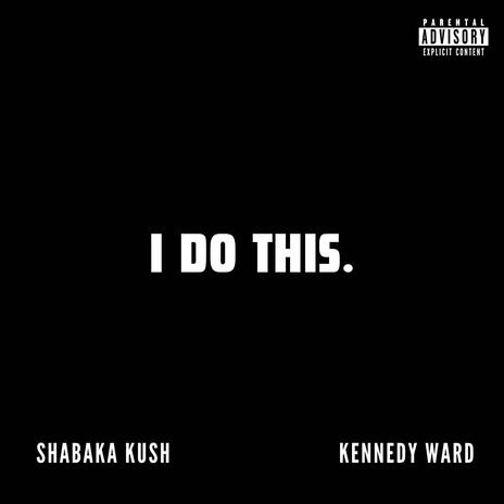 I Do This ft. Shabaka Kush | Boomplay Music