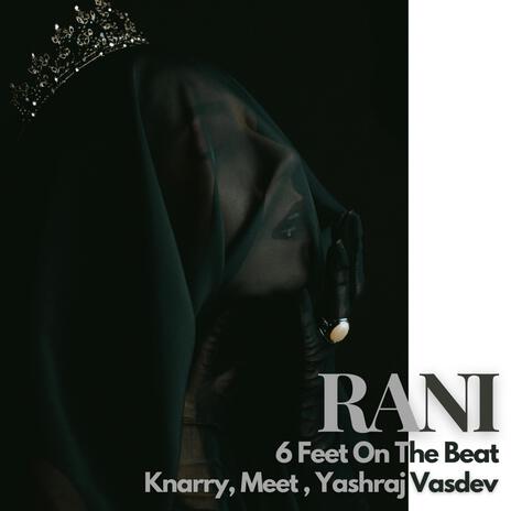 Rani ft. Knarry, Meet & 6 Feet On The Beat | Boomplay Music