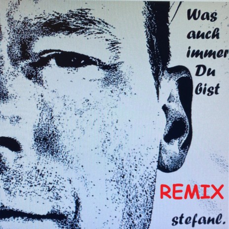 Was auch immer Du bist (REMIX) | Boomplay Music