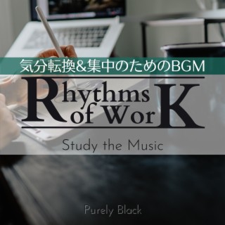 Rhythms of Work:気分転換&集中のためのBGM - Study the Music