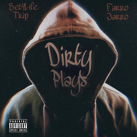 Dirty Plays ft. Set4Life Trip | Boomplay Music