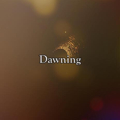 Dawning | Boomplay Music