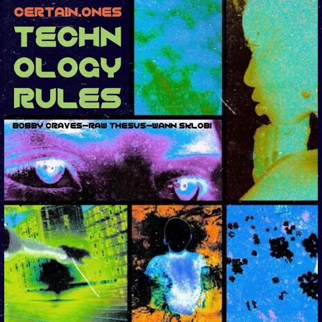 Technology Rules ft. Raw Thesus, Bobby Craves & Wann Sklobi