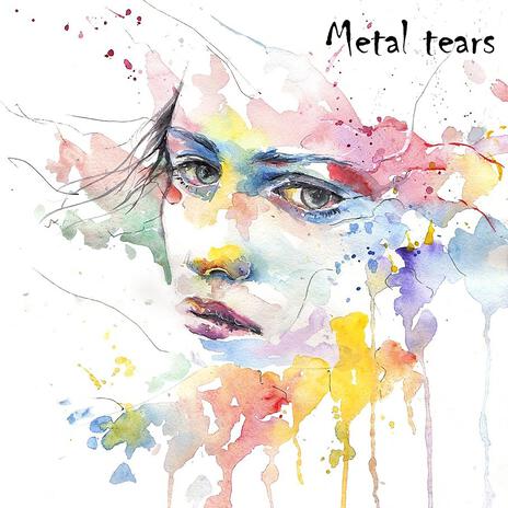 Metal Tears | Boomplay Music