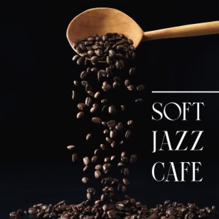 Soft Jazz Cafe: Relaxing Jazz Playlist, BGM Restaurant, Hotel, Jazz Club