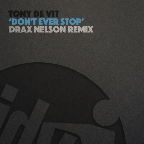 Don't Ever Stop (Drax Nelson Remix)