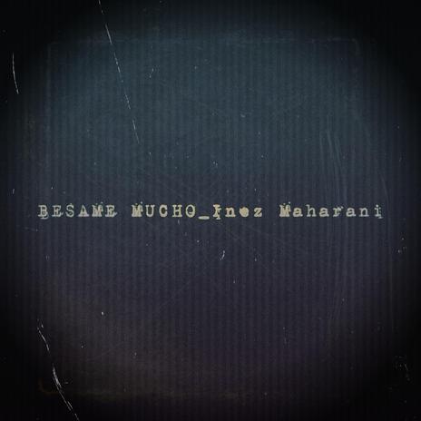 BESAME MUCHO_Inez Maharani | Boomplay Music