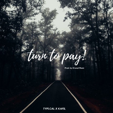 Turn To Pay ft. Krunal Music & Kafil | Boomplay Music