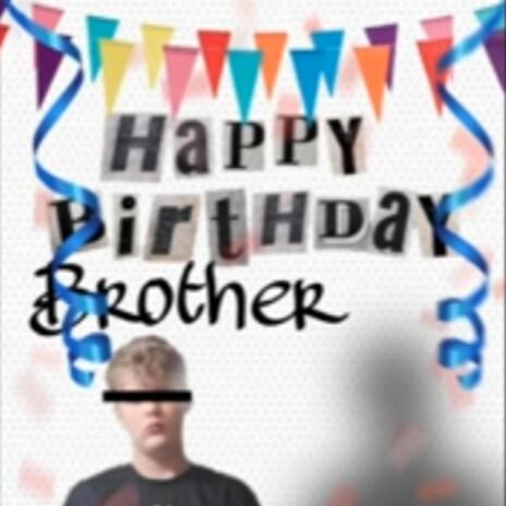 Happy Birthday Brother | Boomplay Music