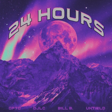 24 Hours ft. DJLC, Bill B. & Untidld | Boomplay Music