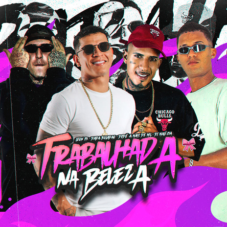 Trabalhada na Beleza ft. Dede A+ D1000 & Leon PX | Boomplay Music