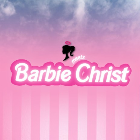 Barbie Meets Christ | Boomplay Music