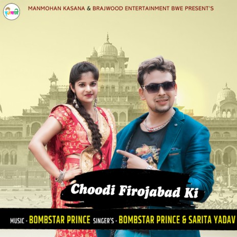 Choodi Firojabad Ki ft. Sarita Yadav, Vinu Yadav Brajwasi & Hina Bharti | Boomplay Music