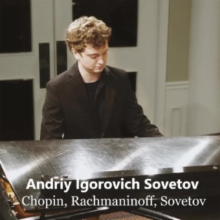 Andriy Sovetov (Concerto, Prelude, Nocturnes, Mazurkas)