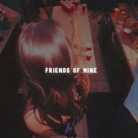 Friends Of Mine | Boomplay Music