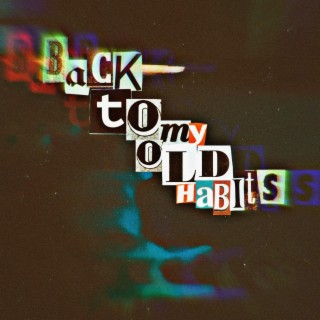 BackToMyOldHabits