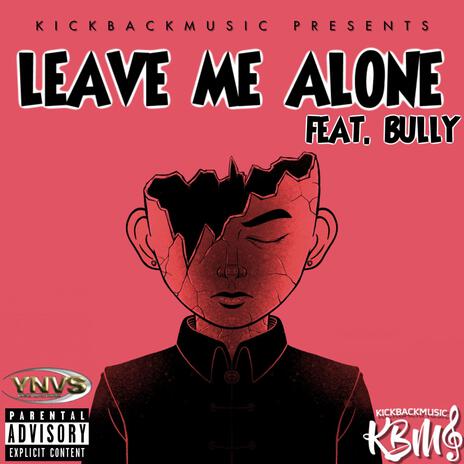 Leave Me Alone ft. Bully | Boomplay Music