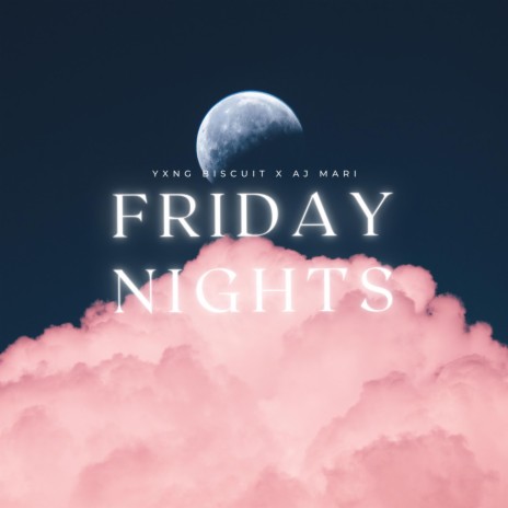 Friday Nights ft. AJ Mari | Boomplay Music