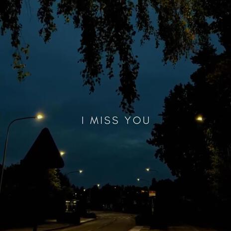 I Miss You | Boomplay Music