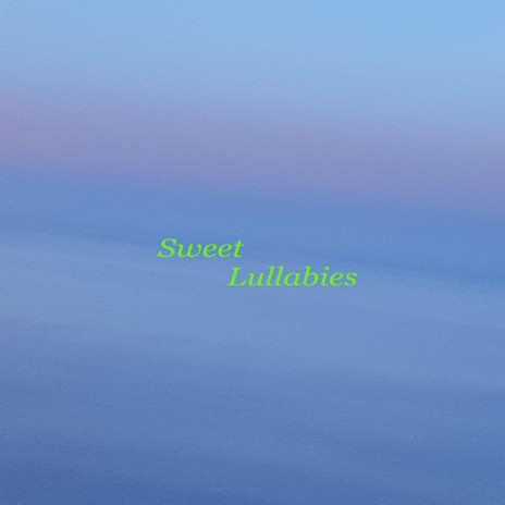 Sweet Lullabies | Boomplay Music