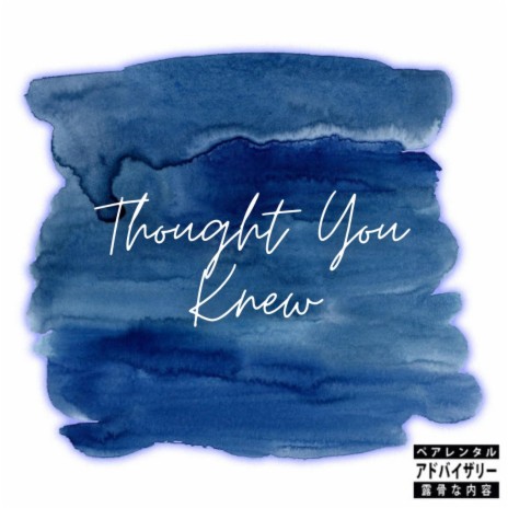 THOUGHT YOU KNEW | Boomplay Music