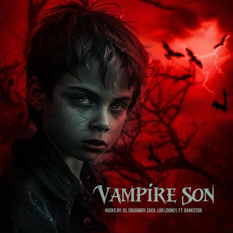 Vampire Son ft. The Crushboys, Lor Looney & Bankston