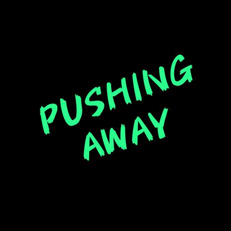 Pushing Away | Boomplay Music